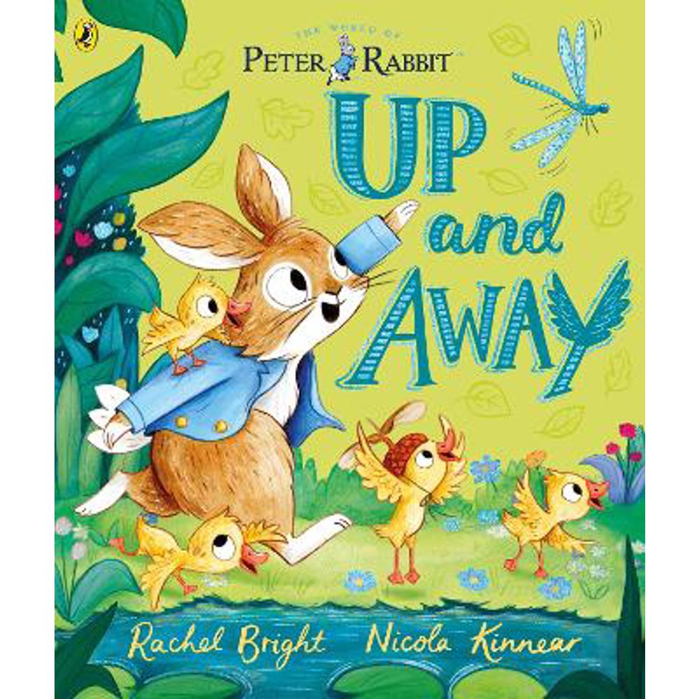 Peter Rabbit: Up and Away: inspired by Beatrix Potter's iconic character (Paperback) - Rachel Bright